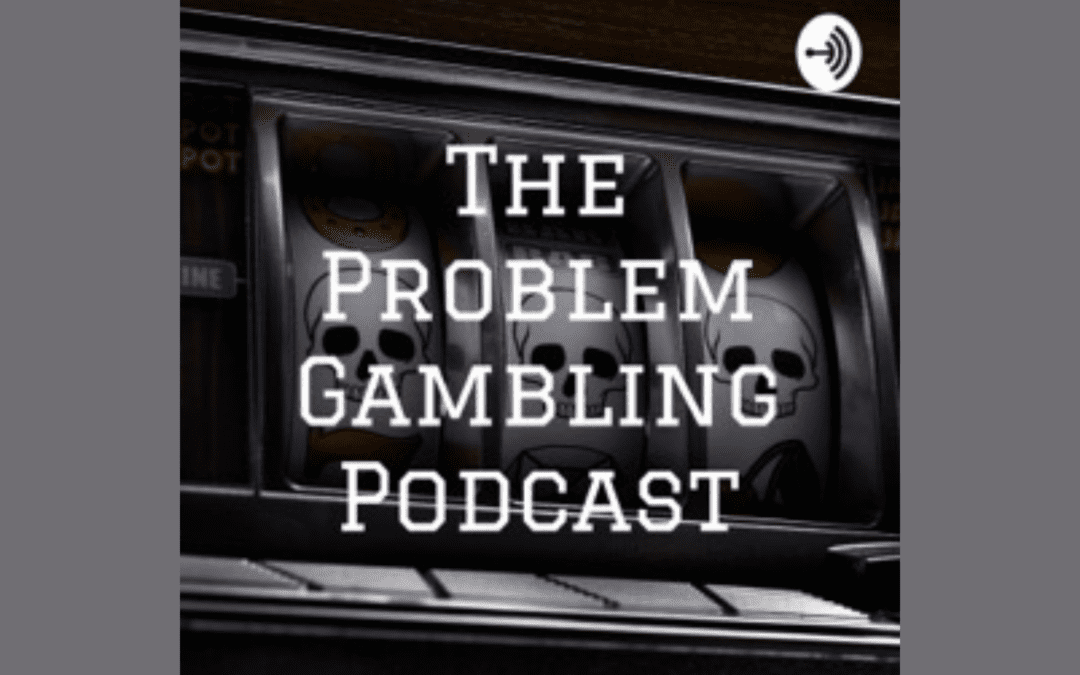 The Problem Gambling Podcast