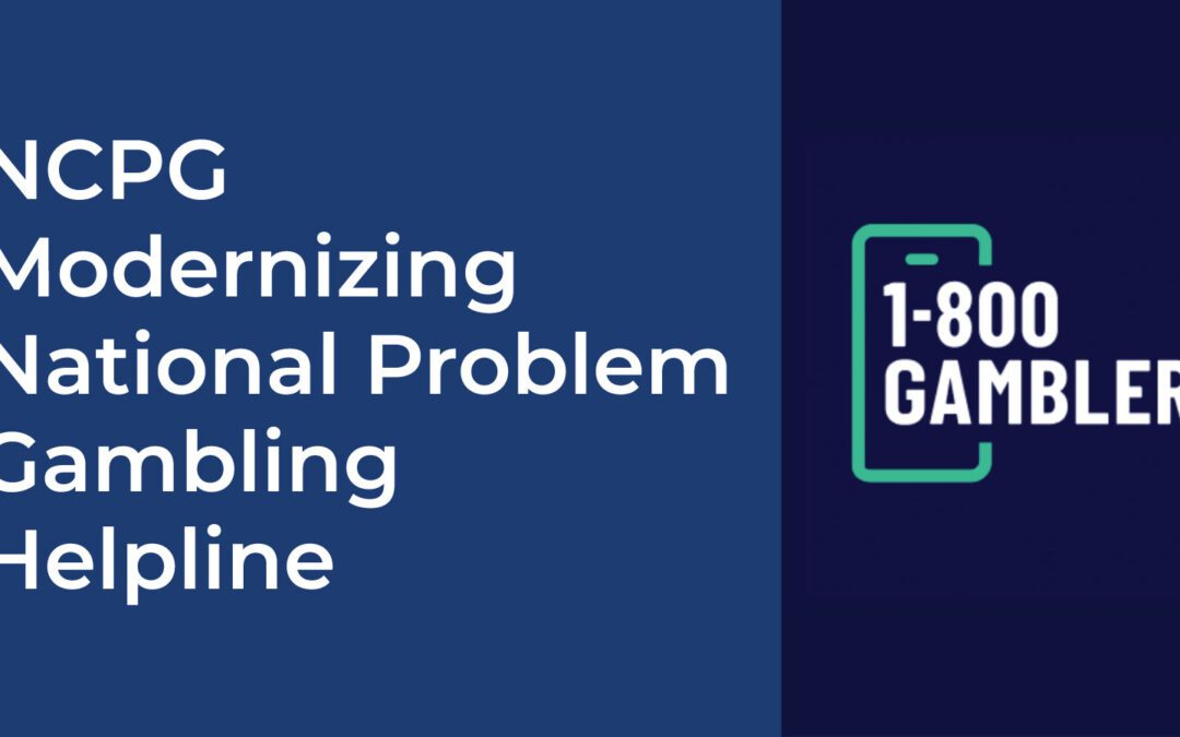 NCPG Modernizing the National Problem Gambling Helpline