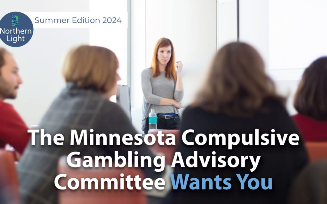The Minnesota Compulsive Gambling Advisory Committee Wants you