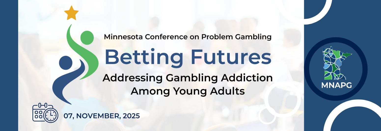 minnesota conference on problem gambling. betting futures: addressing gambling addiction among young adults. Minnesota alliance on problem gambling. November 7, 2025.